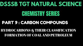 DSSSB TGT NATURAL SCIENCE | CHEMISTRY SERIES | PART 9 : CARBON COMPOUNDS (HYDROCARBONS)