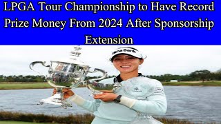 LPGA Tour Championship to have record prize money from 2024 after sponsorship extension