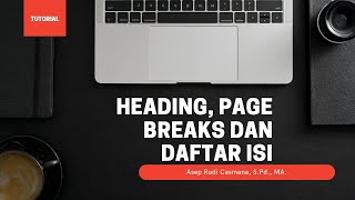 TUTORIAL MS WORD: HEADING, PAGEBREAK, INDENT, dan DAFTAR ISI OTOMATIS