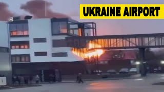 Russia Attacked Ukraine Airport