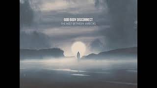 God Body Disconnect –  The Existence of Stars