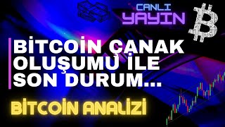 BİTCOİN ÇANAK OLUŞUMU İLE SON DURUM...