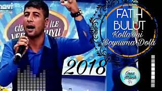 Fatih Bulut Kollarını Boynuma Dola 2018