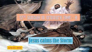 12th Sunday in Ordinary Time I A Homily I June 23, 2024.