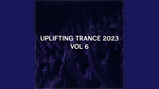 Uplifting Trance 2023, Vol. 6 (Uplifting Trance Mix 2023)