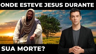 Onde Jesus Esteve Entre Sua Morte e Ressurreição? Descubra Agora!