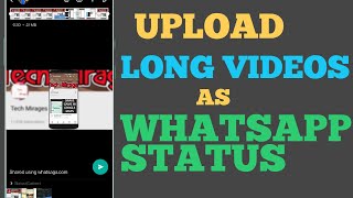 How To Set Long Videos as Whatsapp Status Without Rooting in Android