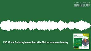 33 - FSD Africa: Fostering Innovation in the African Insurance Industry