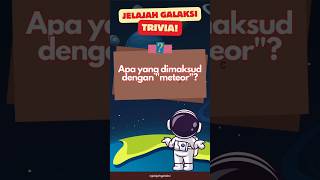 APA YANG DIMAKSUD DENGAN METEOR? #triviatime #triviaquiz