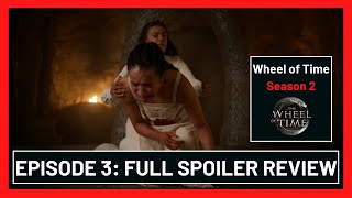 Episode 3: Full Spoiler Review - Wheel of Time Season 2