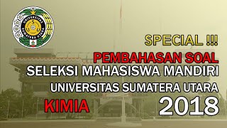 SPECIAL BAHAS TUNTAS KIMIA SELEKSI MAHASISWA MANDIRI USU 2018