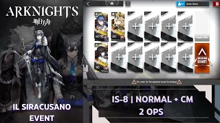 [Arknights] | IL SIRACUSANO | Event Rerun - IS 8 : Normal + CM | 3 OPS | (Ft. Ling)