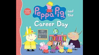 READ ALOUD kids book “Peppa Pig and the Career Day”