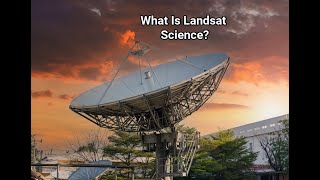 What Is Landsat Science?