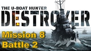 Yet Another Turkey Shoot - Mission 8 Battle 2 Career Mode (Normal) - Destroyer The U-Boat Hunter