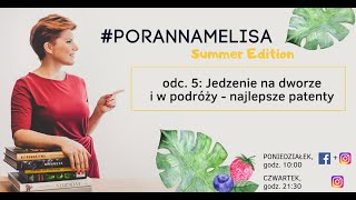 #PorannaMelisa Summer Edition: Jedzenie na dworze i w podróży - najlepsze patenty