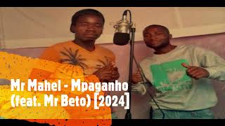 Mr Mahel - Mpaganho (feat. Mr Beto) [2024]