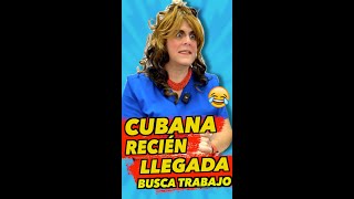 CUBANA RECIÉN LLEGADA BUSCA TRABAJO (Humor)