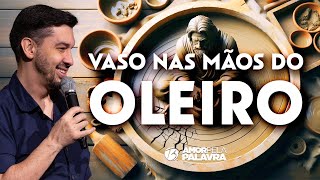 VASO NAS MÃOS DO OLEIRO | Pr. Ricardo Brunelli | Bereana