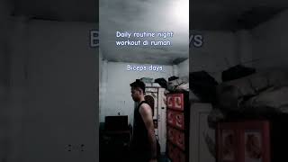 Daily routine night workout di rumah aja biceps days alat sederhana #shortvideo #shorts #workout