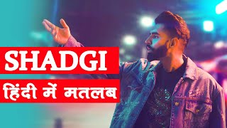 Shadgi Song meaning in Hindi