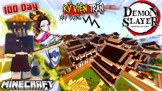 MÌNH SINH TỒN 100 NGÀY MINECRAFT LƯỠI GƯƠM DIỆT QUỶ - XÂY DỰNG KỸ VIỆN TRẤN