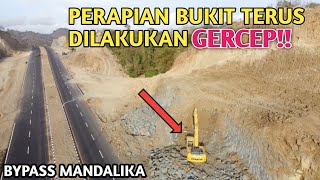 PERAPIAN BUKIT PAKET-3 JALAN BYPASS MANDALIKA TERUS DILAKUKAN