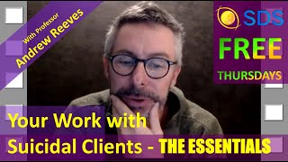 SDS Thursday: Your Work with Suicidal Clients - The Essentials, with Andrew Reeves