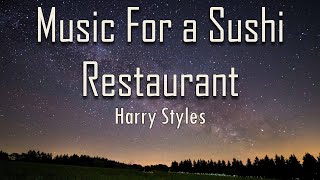 Harry Styles - Music For a Sushi Restaurant (Lyrics) | fantastic lyrics