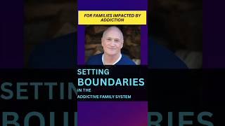 Setting BOUNDARIES For Families Impacted By SUBSTANCE ABUSE Or ADDICTION