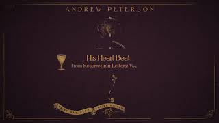 Andrew Peterson | His Heart Beats (Audio Video)