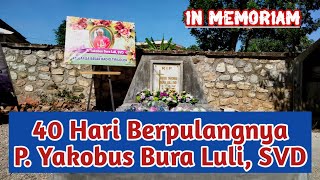 IN MEMORIAM, Mengenang 40 Hari Berpulangnya Pater Yakobus Bura Luli, SVD