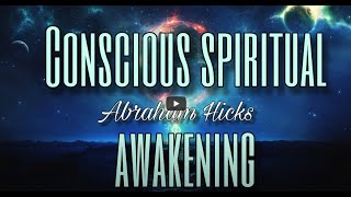 Abraham Hicks |  Conscious Spiritual Awakening