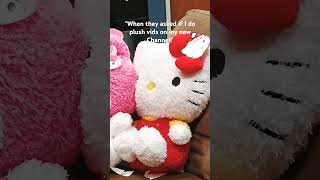 More plush vids are coming! #plush #fyp #content #plushvideo #hellokitty