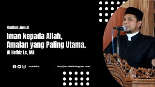 Khutbah Jum'at | Al Hafidz Lc, MA