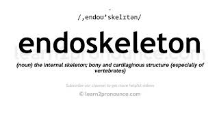 How to pronounce Endoskeleton | English pronunciation