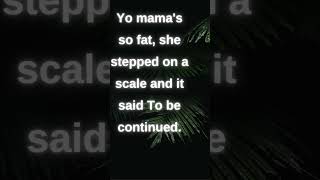 Yo mama's so fat jokes