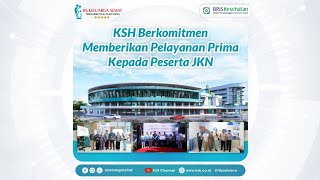 KSH Berkomitmen Memberikan Pelayanan Prima Kepada Peserta JKN