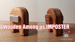 Wooden Among Us Imposter!