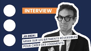 JO 2024 :  miser sur des bâtiments réversibles pour créer des logements