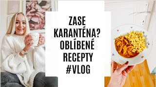 ZASE V KARANTÉNĚ? | OBLÍBENÉ RECEPTY| #VLOG