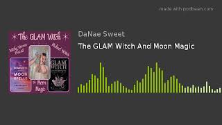 The GLAM Witch And Moon Magic