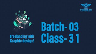 Freelancing with graphics design Batch-3 Class-31