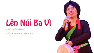 LÊN NÚI BA VÌ - NSND THÚY HƯỜNG- DÂN CA QUAN HỌ BẮC NINH