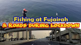 FUJAIRAH ROADS DURING LOCKDOWN AND FISHING TIME (VLOG #29)