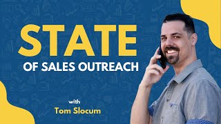 The State of Sales Outreach | Tom Slocum