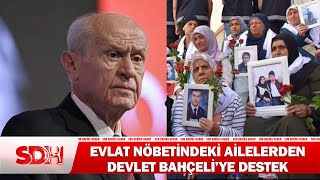 Evlat Nöbetindeki Ailelerden Devlet Bahçeli’ye Destek! #haber