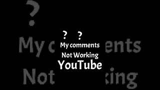 My Comments are not WORKING , YOUTUBE , WHY??? Hello Help me YouTube .. I fix’s the problem 👍