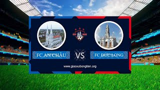 GIẢI BÓNG ĐÁ CÚP HIỆP HÀNH 2023 GIÁO XỨ BỒNG TIÊN🛑 LIVE : FC AN CHÂU & FC ĐỨC LONG