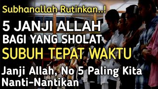 Subhanallah..!! 5 Janji Allah Bagi Yang Sholat Subuh Tepat Waktu |  Janji No.5 Paling Dinantikan